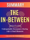Cover image for The In-Between--Unforgettable Encounters During Life's Final Moments